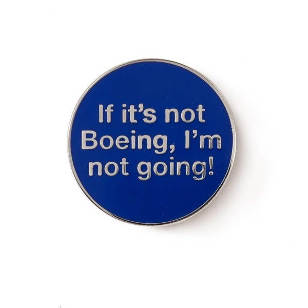 Immagine di Pin, If it`s not Boeing, I`m not going!